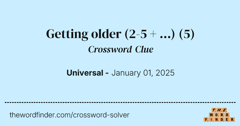Getting older (2-5 + ...) crossword clue image