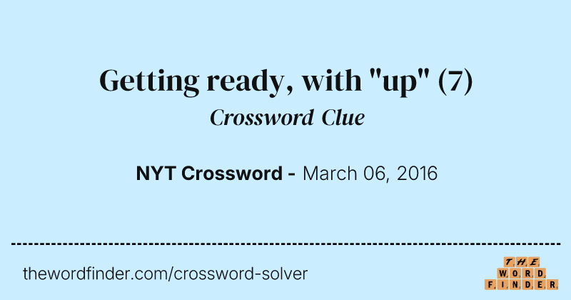 Getting ready, with "up" crossword clue image