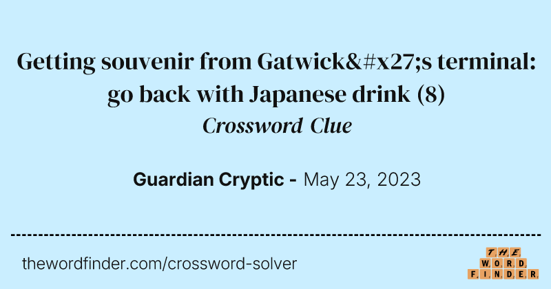 Getting souvenir from Gatwick's terminal: go back with Japanese drink crossword clue image