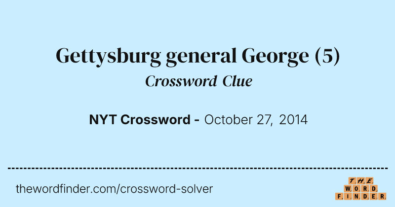 Gettysburg general George crossword clue image