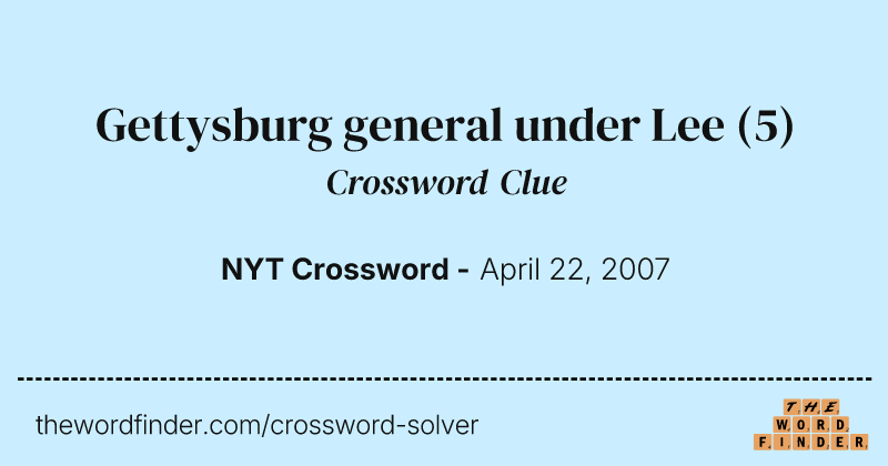 Gettysburg general under Lee crossword clue image