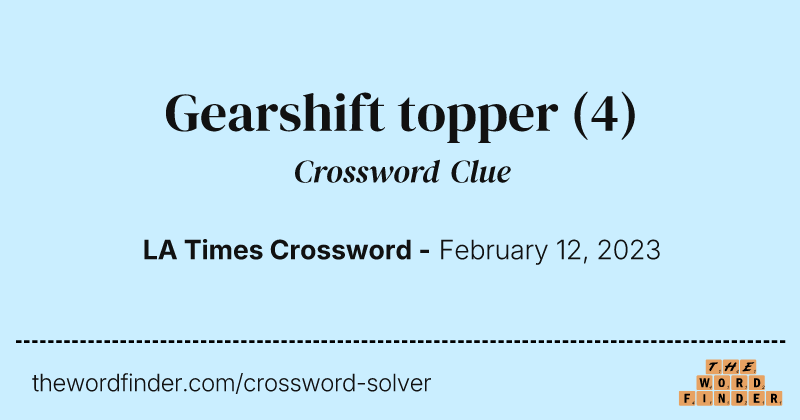 Gearshift topper crossword clue image