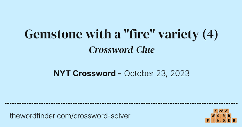 Gemstone with a "fire" variety crossword clue image