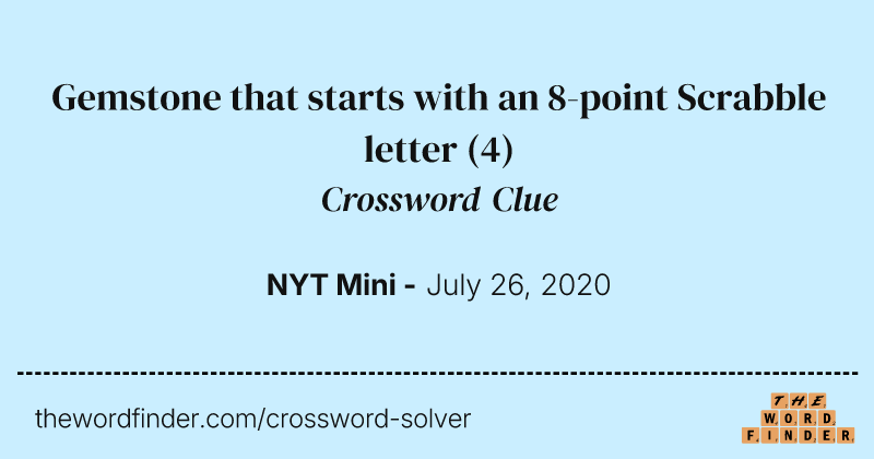Gemstone that starts with an 8-point Scrabble letter crossword clue image