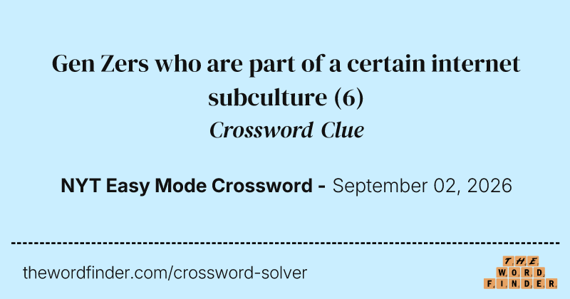 Gen Zers who are part of a certain internet subculture crossword clue image