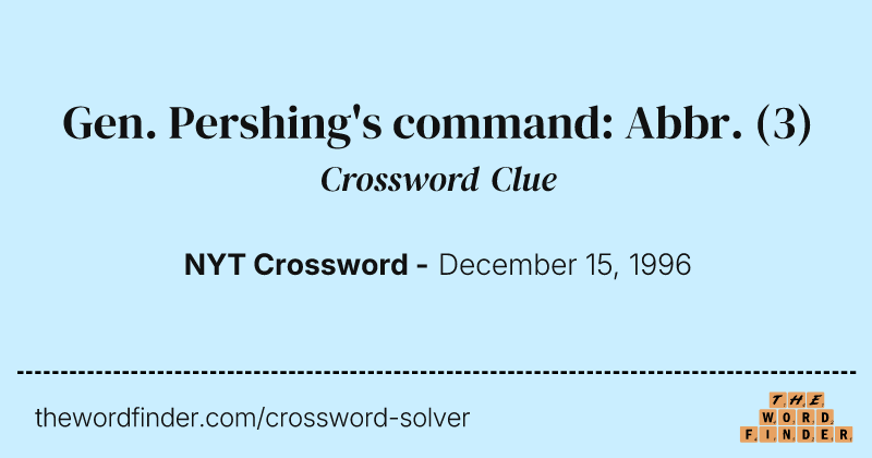 Gen. Pershing's command: Abbr. crossword clue image