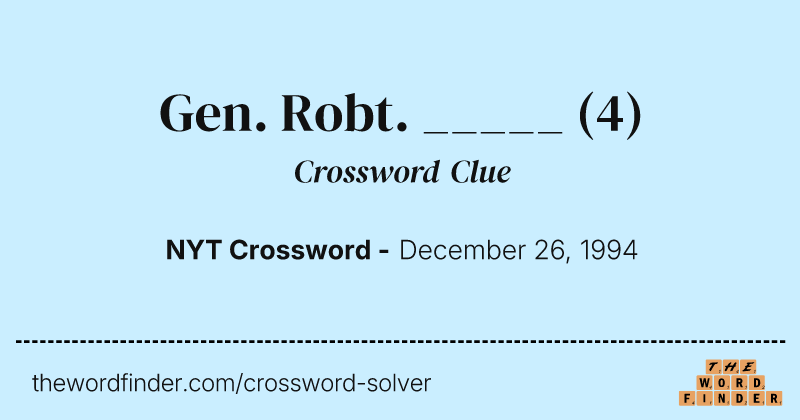 Gen. Robt. _____ crossword clue image