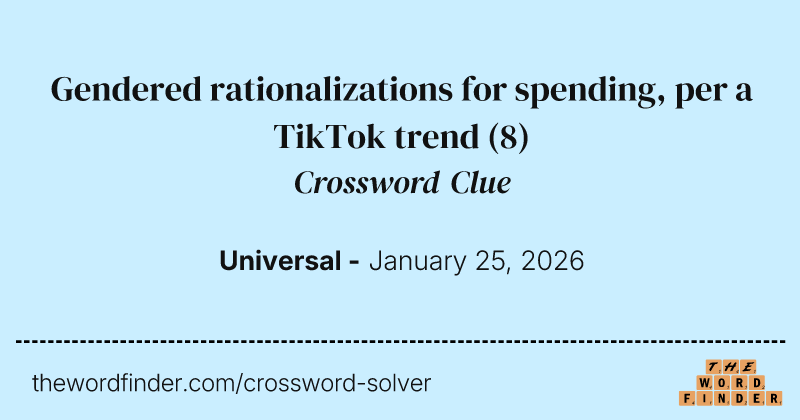 Gendered rationalizations for spending, per a TikTok trend crossword clue image