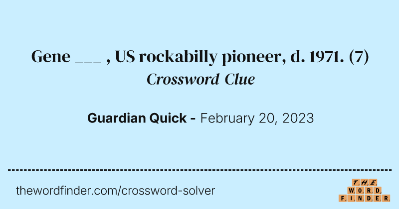 Gene ___ , US rockabilly pioneer, d. 1971. crossword clue image