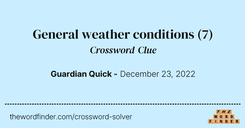 General weather conditions crossword clue image