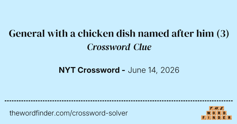 General with a chicken dish named after him crossword clue image