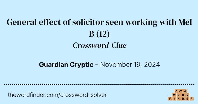General effect of solicitor seen working with Mel B crossword clue image