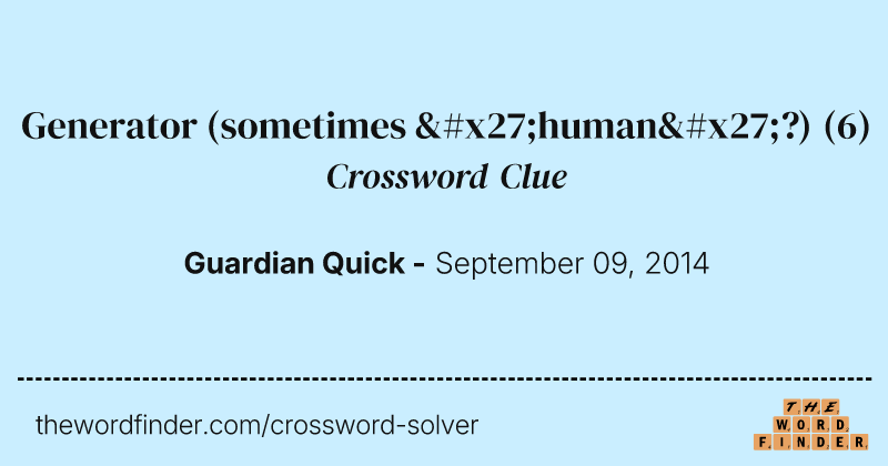 Generator (sometimes 'human'?) crossword clue image