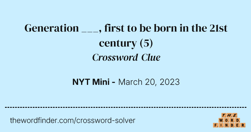 Generation ___, first to be born in the 21st century crossword clue image