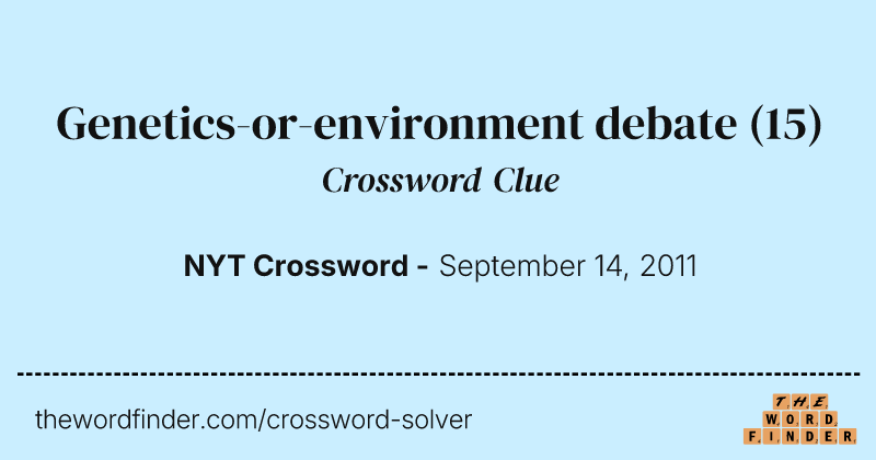 Genetics-or-environment debate crossword clue image