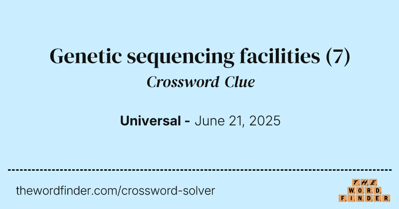 Genetic sequencing facilities crossword clue image