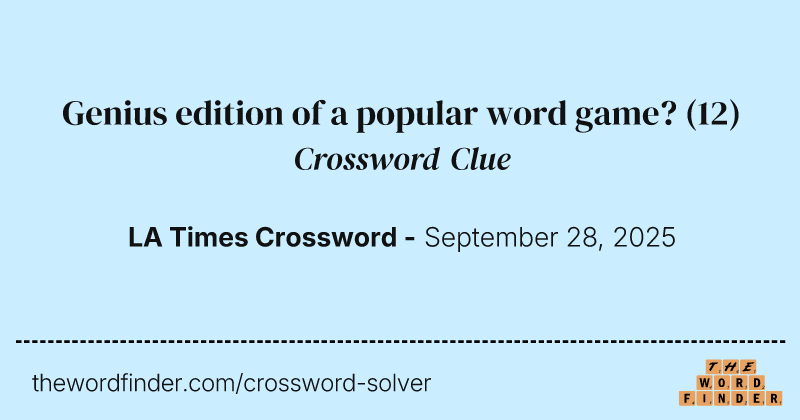 Genius edition of a popular word game? crossword clue image