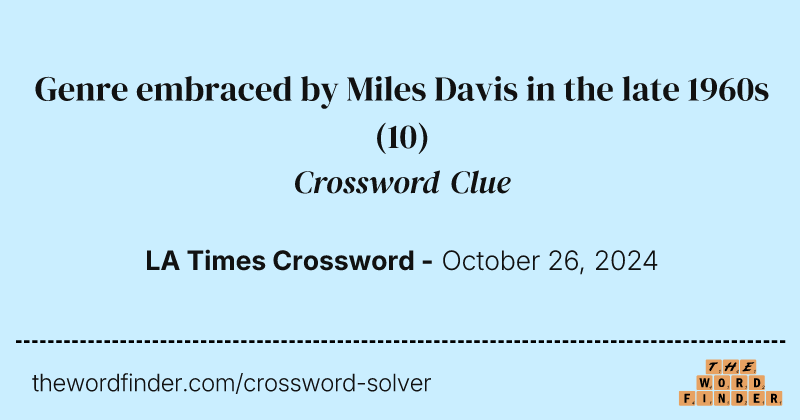 Genre embraced by Miles Davis in the late 1960s crossword clue image