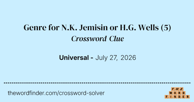 Genre for N.K. Jemisin or H.G. Wells crossword clue image