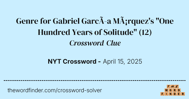 Genre for Gabriel García Márquez's "One Hundred Years of Solitude" crossword clue image