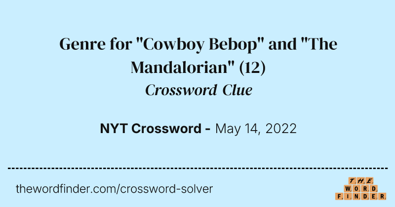 Genre for "Cowboy Bebop" and "The Mandalorian" crossword clue image
