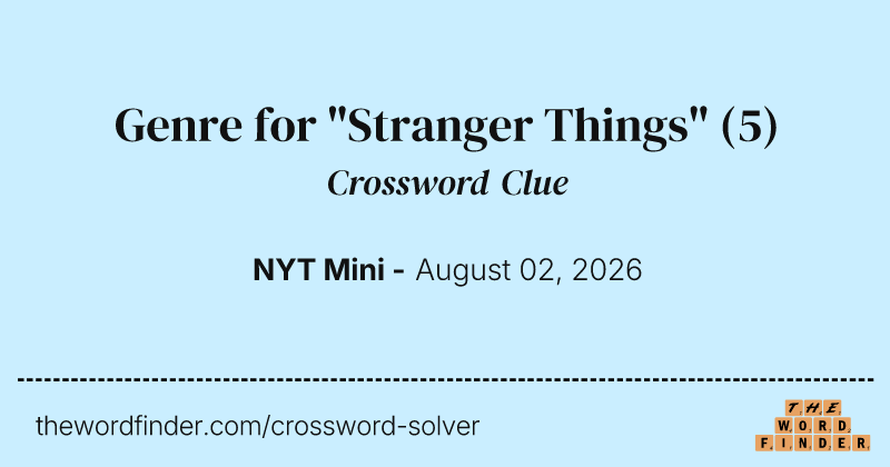 Genre for "Stranger Things" crossword clue image