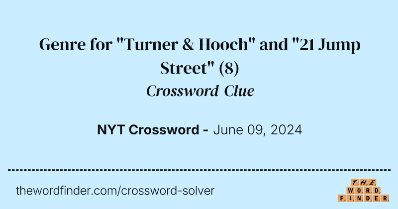 Genre for "Turner & Hooch" and "21 Jump Street" crossword clue image