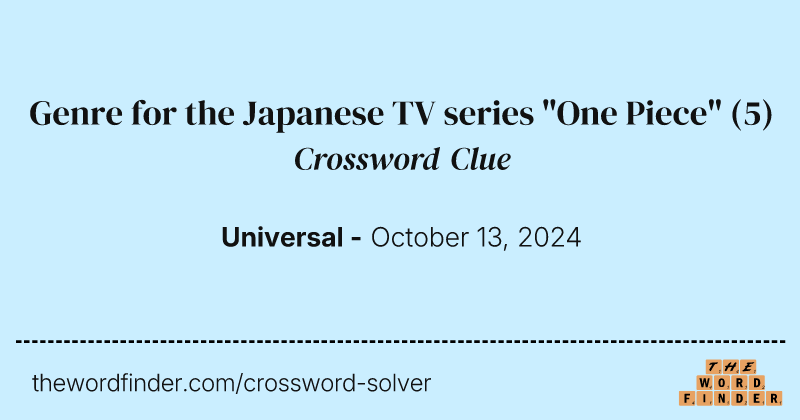 Genre for the Japanese TV series "One Piece" crossword clue image