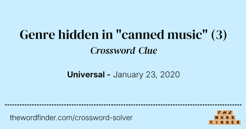 Genre hidden in "canned music" crossword clue image