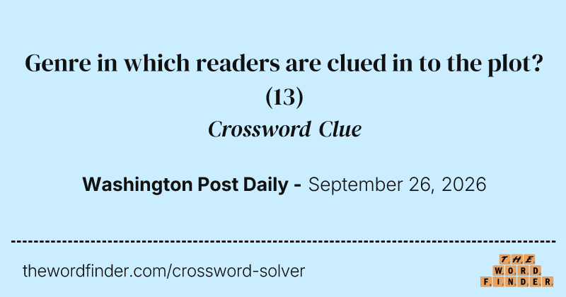 Genre in which readers are clued in to the plot? crossword clue image