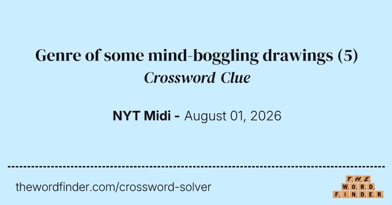 Genre of some mind-boggling drawings crossword clue image