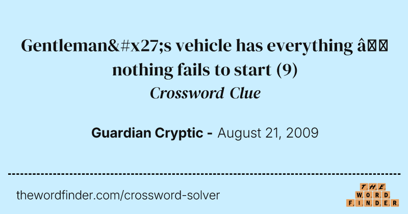 Gentleman's vehicle has everything — nothing fails to start crossword clue image