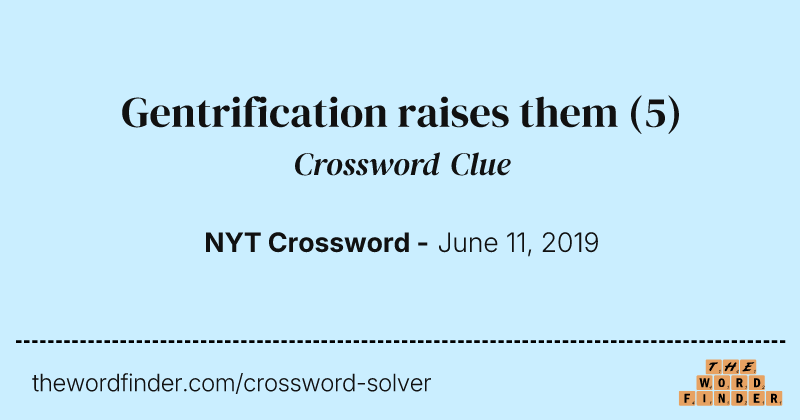 Gentrification raises them crossword clue image