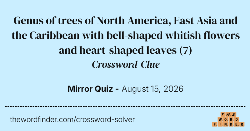 Genus of trees of North America, East Asia and the Caribbean with bell-shaped whitish flowers and heart-shaped leaves crossword clue image