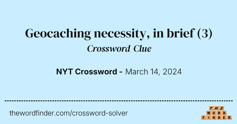 Geocaching necessity, in brief crossword clue image
