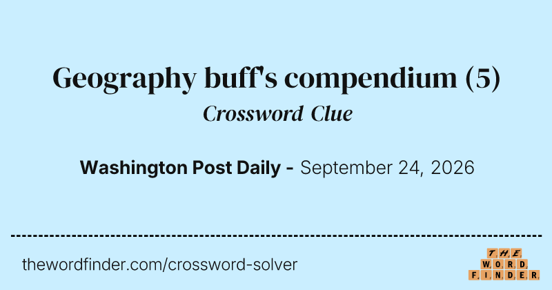 Geography buff's compendium crossword clue image