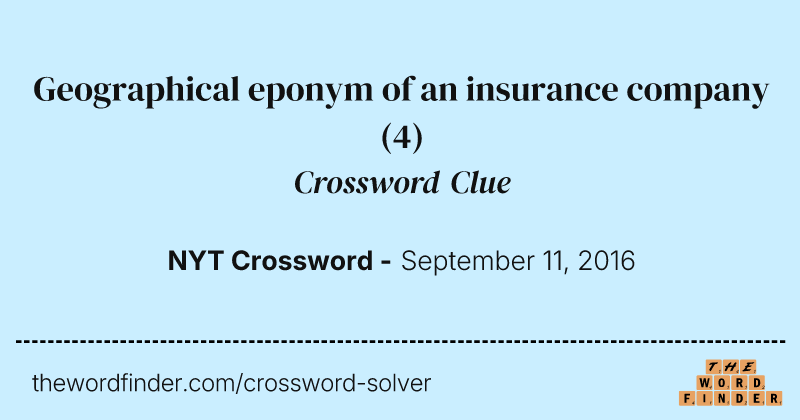 Geographical eponym of an insurance company crossword clue image