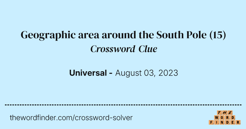 Geographic area around the South Pole crossword clue image