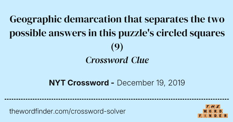 Geographic demarcation that separates the two possible answers in this puzzle's circled squares crossword clue image