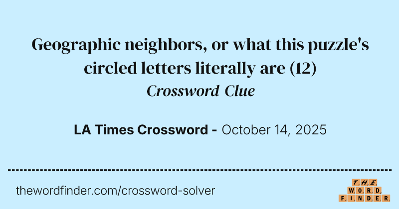 Geographic neighbors, or what this puzzle's circled letters literally are crossword clue image