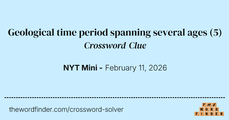 Geological time period spanning several ages crossword clue image