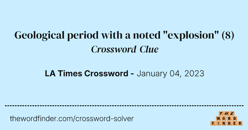 Geological period with a noted "explosion" crossword clue image