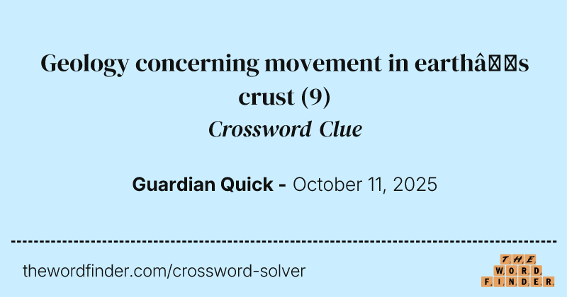 Geology concerning movement in earth’s crust crossword clue image