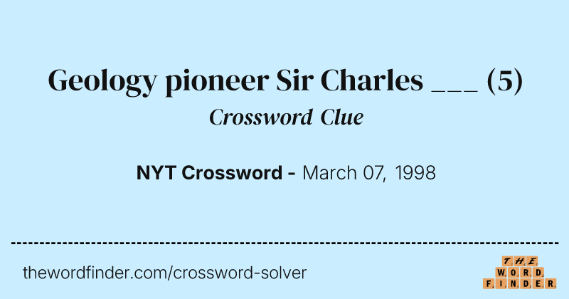 Geology pioneer Sir Charles ___ crossword clue image