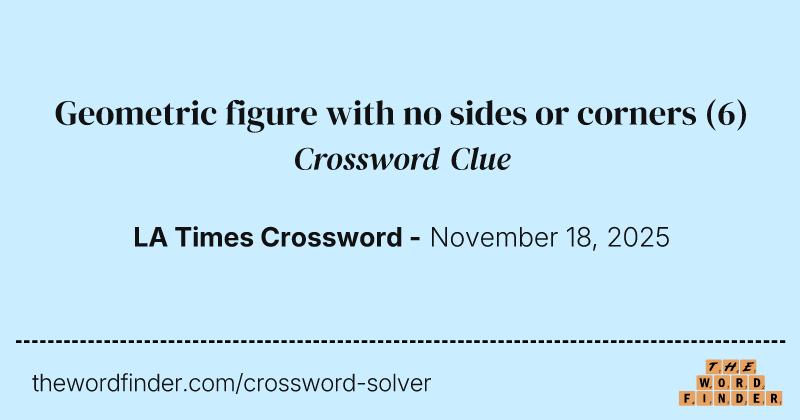 Geometric figure with no sides or corners crossword clue image