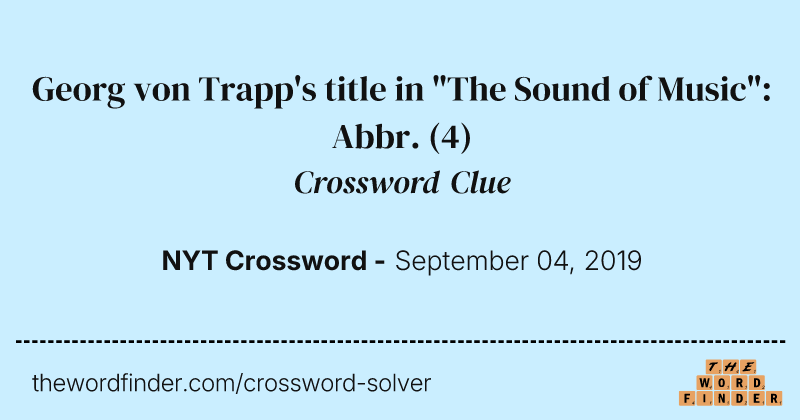 Georg von Trapp's title in "The Sound of Music": Abbr. crossword clue image