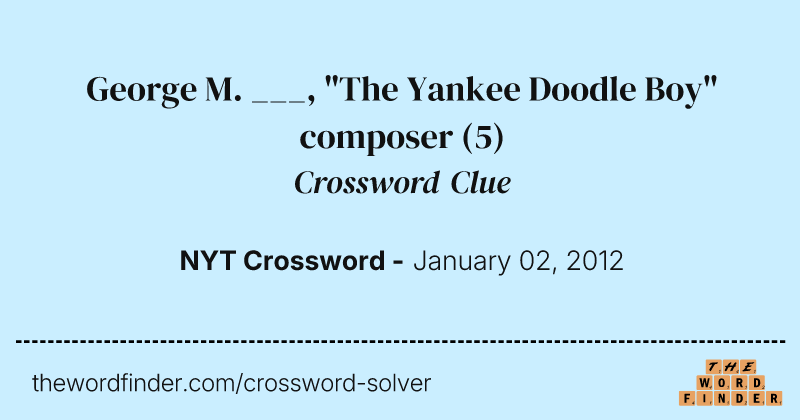 George M. ___, "The Yankee Doodle Boy" composer crossword clue image