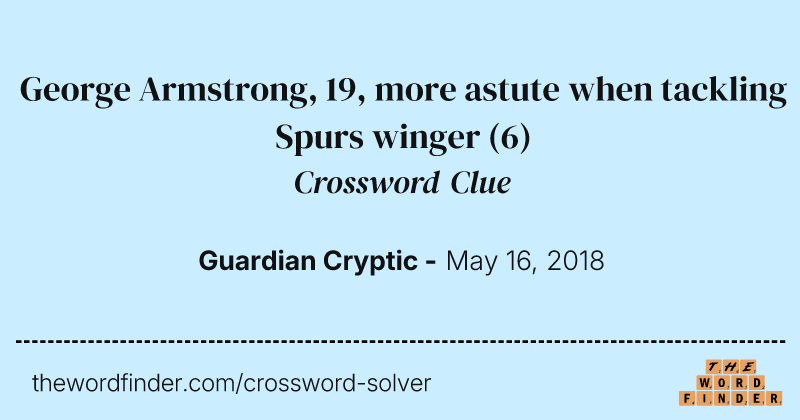 George Armstrong, 19, more astute when tackling Spurs winger crossword clue image