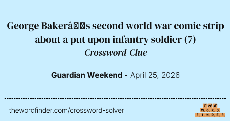 George Baker’s second world war comic strip about a put upon infantry soldier crossword clue image