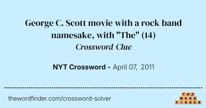 George C. Scott movie with a rock band namesake, with "The" crossword clue image
